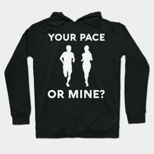 Your Pace or Mine? Hoodie